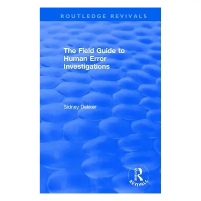 "The Field Guide to Human Error Investigations" - "" ("Dekker Sidney")