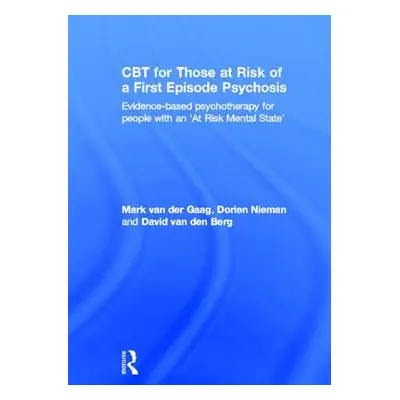 "CBT for Those at Risk of a First Episode Psychosis: Evidence-Based Psychotherapy for People wit