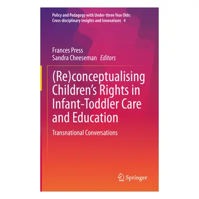 "(Re)Conceptualising Children's Rights in Infant-Toddler Care and Education: Transnational Conve