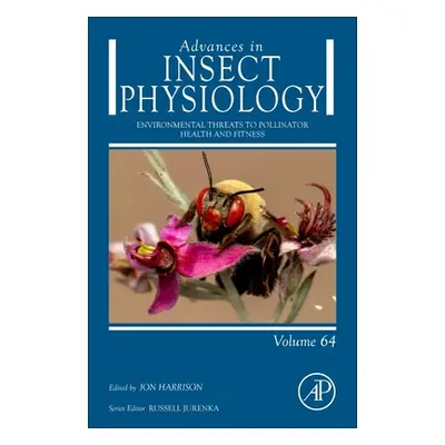 "Environmental Threats to Pollinator Health and Fitness: Volume 64" - "" ("Harrison Jon")