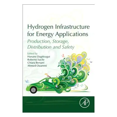 "Hydrogen Infrastructure for Energy Applications: Production, Storage, Distribution and Safety" 