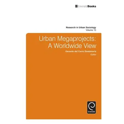 "Urban Megaprojects: A Worldwide View" - "" ("del Cerro Santamaria Gerardo")