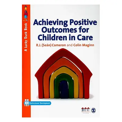 "Achieving Positive Outcomes for Children in Care" - "" ("Cameron R. J.")