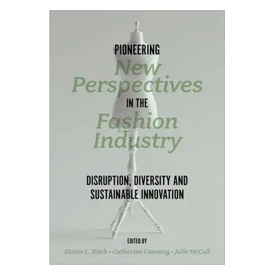 "Pioneering New Perspectives in the Fashion Industry: Disruption, Diversity and Sustainable Inno