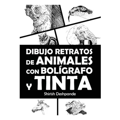 "Dibujo retratos de animales con bolgrafo y tinta: Aprende a dibujar animados retratos de tus an