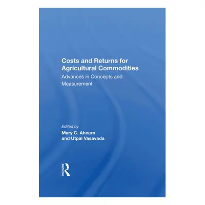 "Costs and Returns for Agricultural Commodities: Advances in Concepts and Measurement" - "" ("Ah