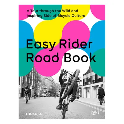 "Easy Rider Road Book: A Tour Through the Wild and Inspiring Side of Bicycle Culture" - "" ("Fes