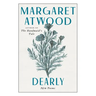 "Dearly: New Poems" - "" ("Atwood Margaret")