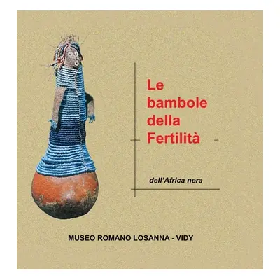 "Le bambole della fertilit: Bambole dell'Africa nera" - "" ("Fontana M. Antonella")