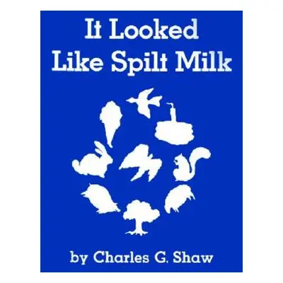 "It Looked Like Spilt Milk Big Book" - "" ("Shaw Charles G.")