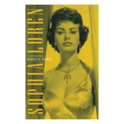 "Sophia Loren: A Biography" - "" ("Harris Warren G.")