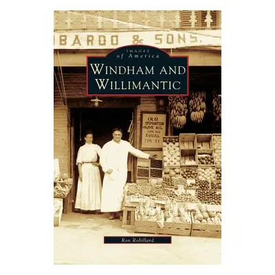 "Windham and Willimantic" - "" ("Robillard Ron")