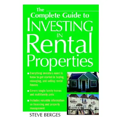 "The Complete Guide to Investing in Rental Properties" - "" ("Berges Steve")