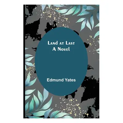 "Land at Last" - "" ("Yates Edmund")