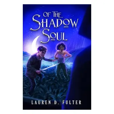 "Of The Shadow Soul (Book Three of The Unanswered Questions Series)" - "" ("Fulter Lauren D.")