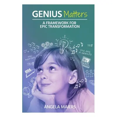 "Genius Matters" - "" ("Maiers Angela")