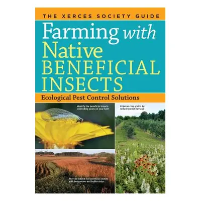 "Farming with Native Beneficial Insects: Ecological Pest Control Solutions" - "" ("The Xerces So