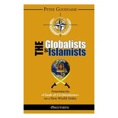 "The Globalists and the Islamists" - "" ("Goodgame Peter")