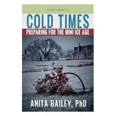 "Cold Times: How to Prepare for the Mini Ice Age" - "" (" Trestudios")