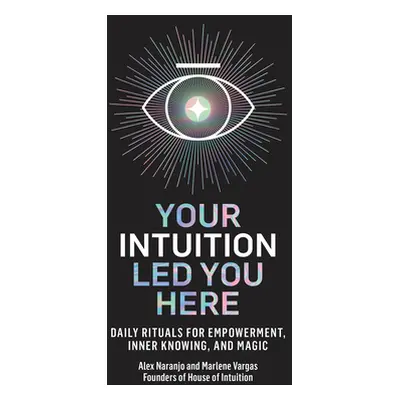 "Your Intuition Led You Here: Daily Rituals for Empowerment, Inner Knowing, and Magic" - "" ("Na