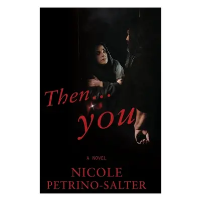 "Then . . . you" - "" ("Petrino-Salter Nicole")