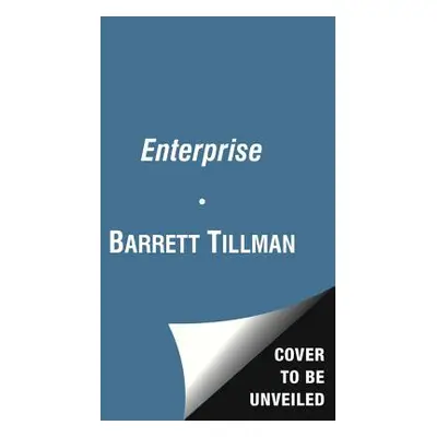 "Enterprise: America's Fightingest Ship and the Men Who Helped Win World War II" - "" ("Tillman 