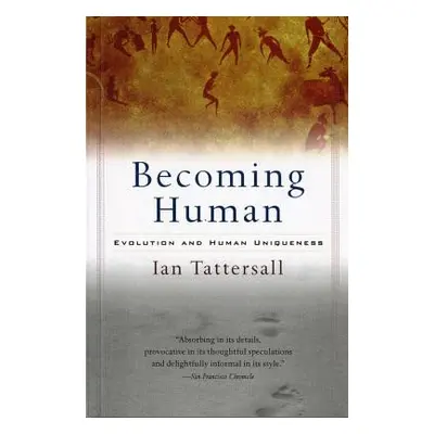 "Becoming Human: Evolution and Human Uniqueness" - "" ("Tattersall Ian")