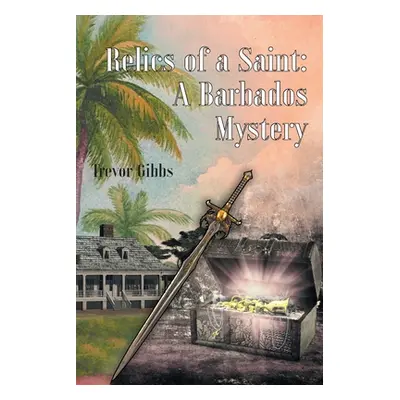 "Relics of a Saint: A Barbados Mystery" - "" ("Gibbs Trevor")