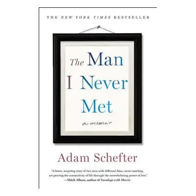 "The Man I Never Met: A Memoir" - "" ("Schefter Adam")