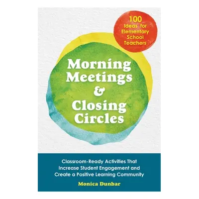 "Morning Meetings and Closing Circles: Classroom-Ready Activities That Increase Student Engageme