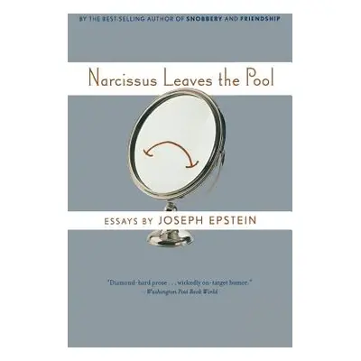 "Narcissus Leaves the Pool" - "" ("Epstein Joseph")