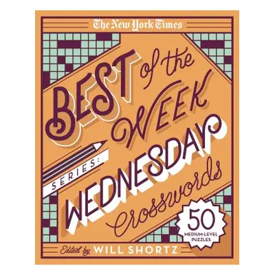 "The New York Times Best of the Week Series: Wednesday Crosswords: 50 Medium-Level Puzzles" - ""