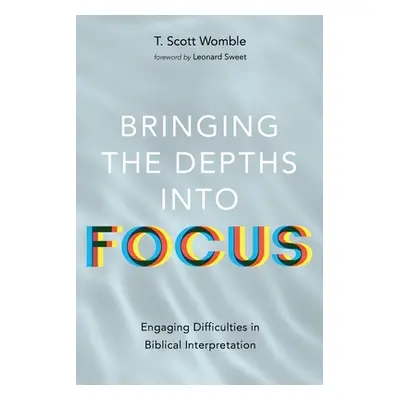 "Bringing the Depths into Focus" - "" ("Womble T. Scott")