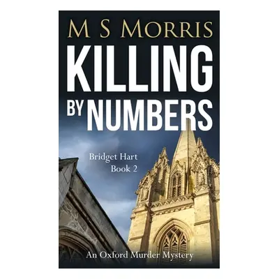 "Killing by Numbers: An Oxford Murder Mystery" - "" ("Morris M. S.")