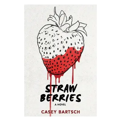 "Strawberries" - "" ("Bartsch Casey")