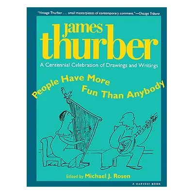 "People Have More Fun Than Anybody: A Centennial Celebration of Drawings and Writings by James T