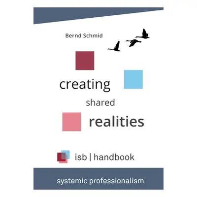 "isb-handbook: Creating Shared Realities" - "" ("Schmid Bernd")