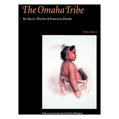 "The Omaha Tribe, Volume 1" - "" ("Fletcher Alice C.")