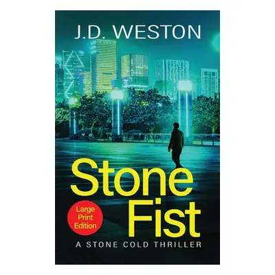 "Stone Fist: A British Action Crime Thriller" - "" ("Weston J. D.")