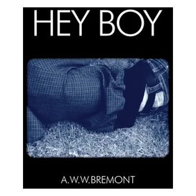 "Hey Boy" - "" ("Bremont A. W. W.")