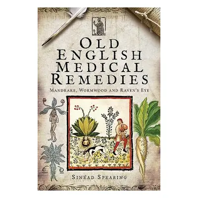 "Old English Medical Remedies: Mandrake, Wormwood and Raven's Eye" - "" ("Spearing Sinead")