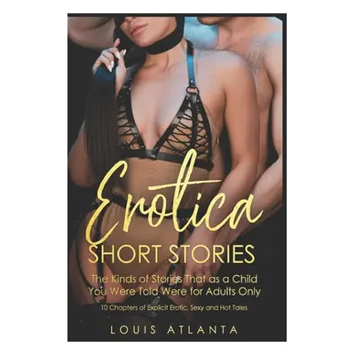 "Eroticia Short Stories: The Kinds of Stories That as a Child You Were Told Were for Adults Only