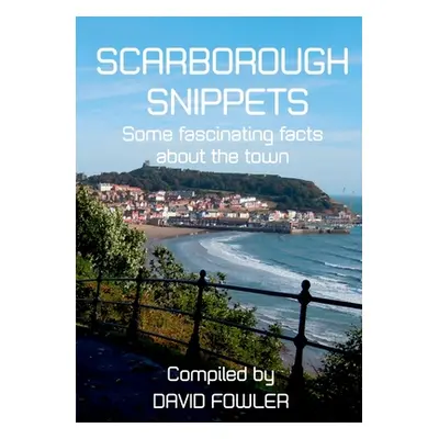 "Scarborough Snippets" - "" ("Fowler David")