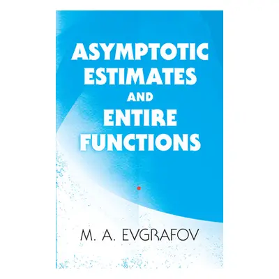 "Asymptotic Estimates and Entire Functions" - "" ("Evgrafov M. a.")