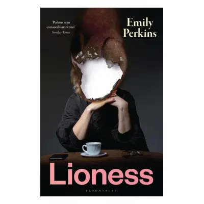 "Lioness" - "The bold new novel from the Women's Prize Longlisted author" ("Emily Perkins Perkin