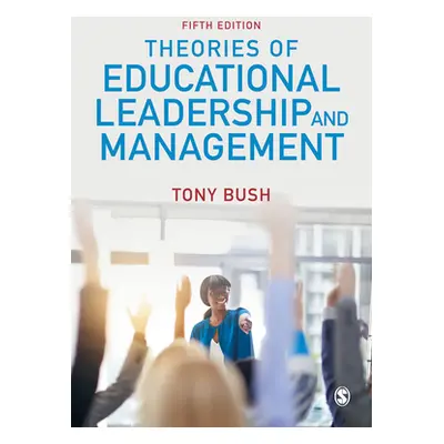 "Theories of Educational Leadership and Management" - "" ("Bush Tony")