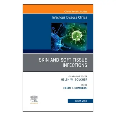 "Skin and Soft Tissue Infections, An Issue of Infectious Disease Clinics of North America" - "" 