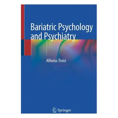 "Bariatric Psychology and Psychiatry" - "" ("Troisi Alfonso")