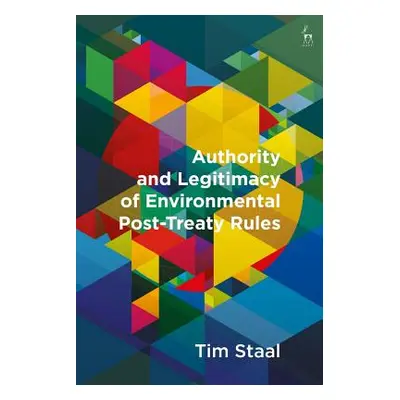 "Authority and Legitimacy of Environmental Post-Treaty Rules" - "" ("Staal Tim")