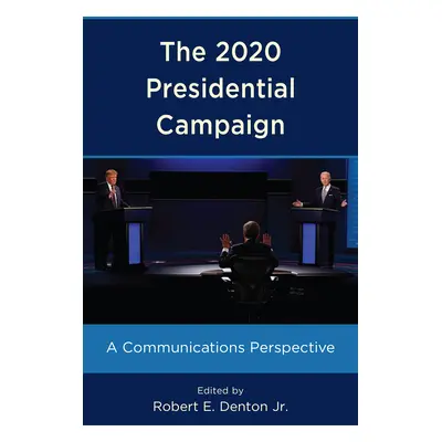 "The 2020 Presidential Campaign: A Communications Perspective" - "" ("Denton Robert E. Jr.")